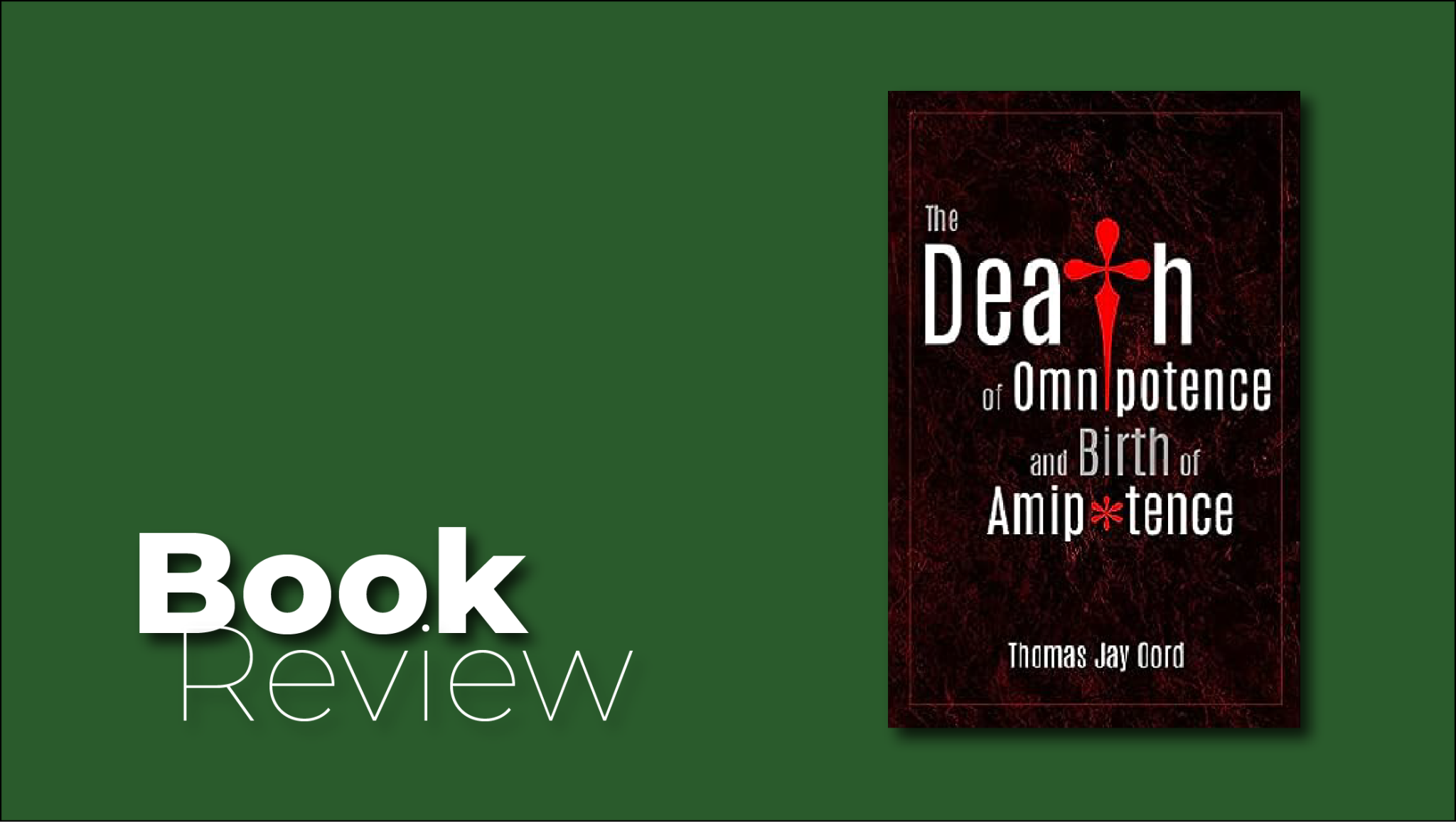 Book Review: The Death of Omnipotence and Birth of Amipotence